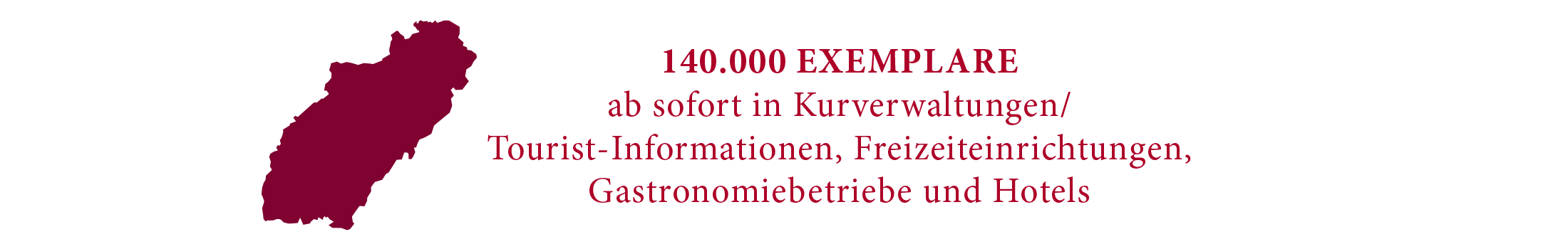 Silhouette Schwäbische Alb und Schriftzug 140.000 Exemplare Silhouette Schwäbische Alb mit Text: 140.000 Exemplare ab sofort in Kurverwaltungen, Tourist-Informationen, Freizeiteinrichtungen, Gastronomiebetriebe und Hotels
